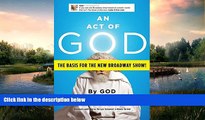 FULL ONLINE  An Act of God: Previously Published as The Last Testament: A Memoir by God