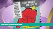 read here  God Made Me Do It: True Stories of the Worst Advice the Lord Has Ever Given His