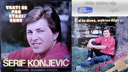 Serif Konjevic - Nista vjecno nije