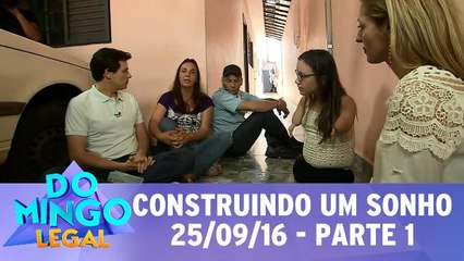 Construindo um Sonho - 25.09.16 - Parte 1