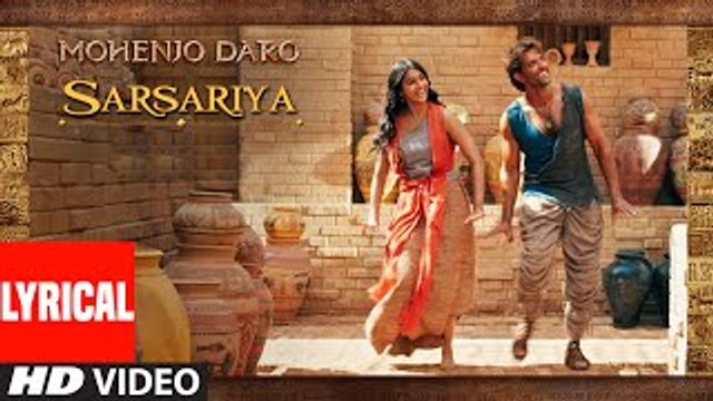 SARSARIYA Lyrical Video Song MOHENJO DARO A.R. RAHMAN Hrithik Roshan Pooja Hegde