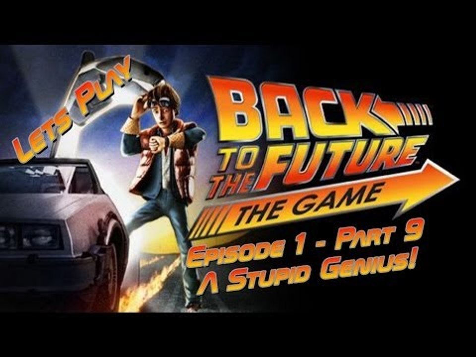 Let's Play Back To The Future: The Game - Episode 1 - Part 9 - A Stupid Genius!