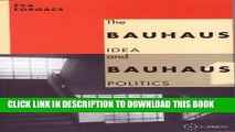 [PDF] The Bauhaus Idea and Bauhaus Politics (Central European University Press Book) Popular Online