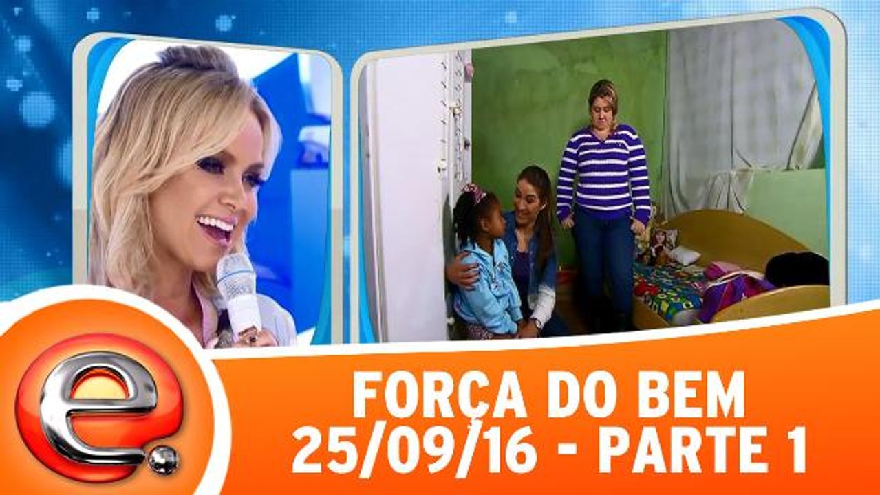 Força do Bem - 25.09.16 - Parte 1
