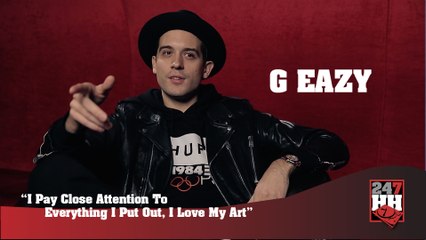 G-Eazy - I Pay Close Attention To Everything I Put Out, I Love My Art (247HH Exclusive)