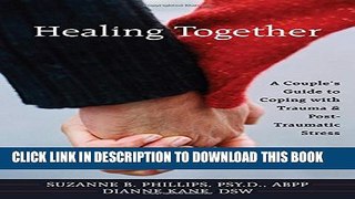 [PDF] Healing Together: A Couple s Guide to Coping with Trauma and Post-traumatic Stress Full Online