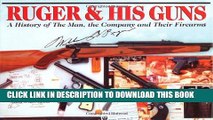[PDF] Ruger   His Guns: A History of the Man, the Company   Their Firearms Popular Colection
