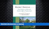 EBOOK ONLINE  Maybe I Should. . .Case Studies on Ethics for Student Affairs Professionals