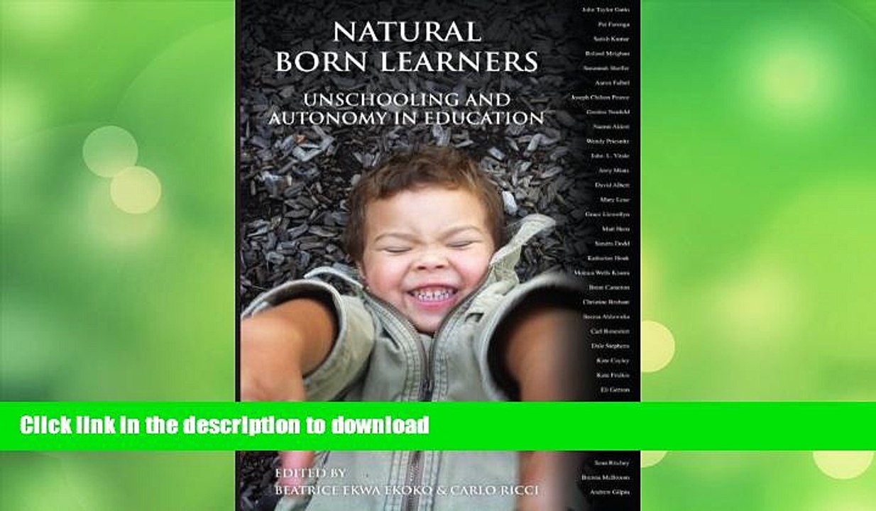 FAVORITE BOOK  Natural Born Learners: Unschooling And Autonomy In Education FULL ONLINE