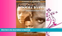 READ BOOK  Black Male(d): Peril and Promise in the Education of African American Males