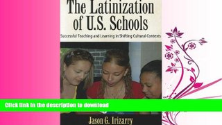 READ BOOK  Latinization of U.S. Schools: Successful Teaching and Learning in Shifting Cultural