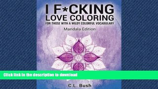 READ THE NEW BOOK I F*cking Love Coloring: Mandala Stress Relief Adult Coloring Book (Volume 1)