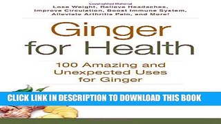 [PDF] Ginger For Health: 100 Amazing and Unexpected Uses for Ginger Popular Colection