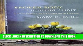 [PDF] Broken Body, Healing Spirit: Lectio Divina and Living with Illness Full Online