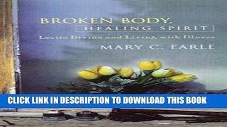 [PDF] Broken Body, Healing Spirit: Lectio Divina and Living with Illness Popular Colection