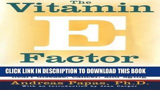 [PDF] The Vitamin E Factor: The Miraculous Antioxidant for the Prevention and Treatment of Heart