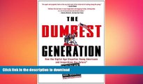 READ BOOK  The Dumbest Generation: How the Digital Age Stupefies Young Americans and Jeopardizes