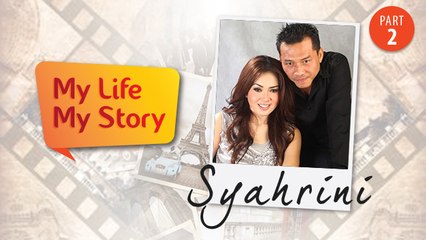 My Life My Story: Syahrini, Sisi Hati yang Tak Terisi - Last Episode (Part 2)