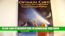 [PDF] Optimum Child: Developing Your Child s Fullest Potential Through Astrology (Llewellyn Modern