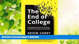READ BOOK  The End of College: Creating the Future of Learning and the University of Everywhere