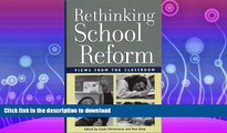 READ BOOK  Rethinking School Reform: Views from the Classroom FULL ONLINE