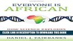 [PDF] Everyone Is African: How Science Explodes the Myth of Race Popular Online
