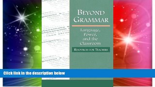 Big Deals  Beyond Grammar: Language, Power, and the Classroom (Language, Culture, and Teaching)