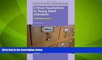 Must Have PDF  Critical Foundations in Young Adult Literature: Challenging Genres (Critical
