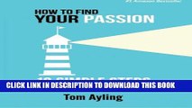 [PDF] How To Find Your Passion: 10 Simple Steps to Living A Purpose Driven Life Popular Colection