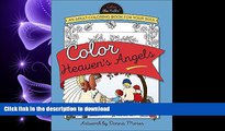 READ THE NEW BOOK Color Heaven s Angels: An Adult Coloring Book for Your Soul (Color the Bible)