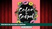 READ PDF Christian Coloring: Color The Gospel: Biblical Inspiration Adult Coloring Book -