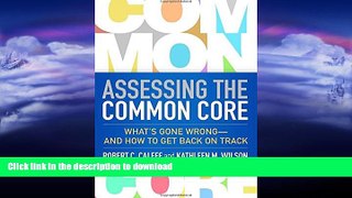 FAVORITE BOOK  Assessing the Common Core: What s Gone Wrong--and How to Get Back on Track  BOOK