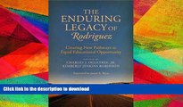 READ BOOK  The Enduring Legacy of Rodriguez: Creating New Pathways to Equal Educational