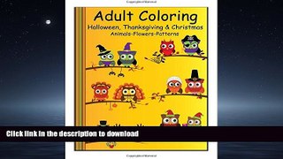 FAVORIT BOOK Adult Coloring:  Halloween, Thanksgiving   Christmas: Animals-Flowers-Patterns READ