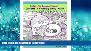 READ THE NEW BOOK Coloring Away Pain: Volume 3 of the Color Me Inspirational Adult Coloring Book