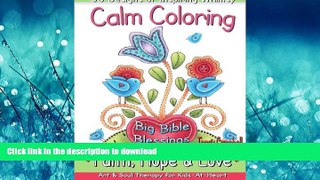 PDF ONLINE Calm Coloring: Faith, Hope   Love: (Art   Soul Therapy for Kids-At-Heart) READ PDF FILE