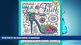 READ THE NEW BOOK Walk by Faith: Inspirational Coloring Book for Grown-Ups, Book 1 (Light shine