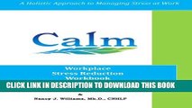 [PDF] CALM: Workplace Stress Reduction Workbook: A Holistic Approach to Managing Stress At Work
