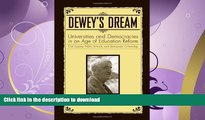 READ BOOK  Dewey s Dream: Universities and Democracies in an Age of Education Reform, Civil