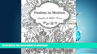 READ PDF Psalms in Motion: Storybook Bible Verses - An Adult Colouring Book READ EBOOK
