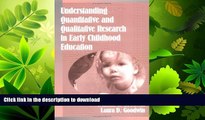 READ BOOK  Understanding Quantitative and Qualitative Research in Early Childhood Education