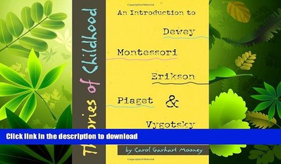 READ BOOK  Theories of Childhood: An Introduction to Dewey, Montessori, Erikson, Piaget