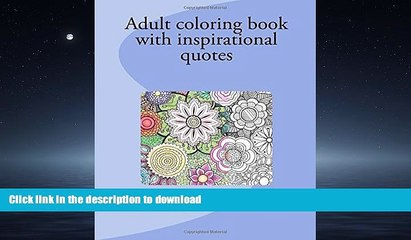 DOWNLOAD Adult coloring book with inspirational quotes: Inspire your life with coloring and quotes