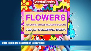 READ THE NEW BOOK Adult Coloring Book: Flowers -- 32 square, stress-relieving designs FREE BOOK