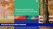 READ BOOK  Reconceptualising Professional Learning: Sociomaterial knowledges, practices and