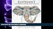 READ THE NEW BOOK Elephant Coloring Book For Adults: An Adult Coloring Book of 40 Patterned, Henna