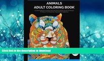 READ THE NEW BOOK Animals Adult Coloring Book: A Coloring Book For Adults Featuring Stress