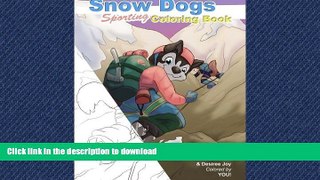 READ THE NEW BOOK Snow Dogs ColoringBook: Coloring fun for dog lovers FREE BOOK ONLINE