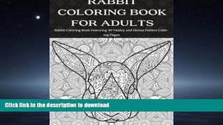 FAVORIT BOOK Rabbit Coloring Book for Adults: Rabbit Coloring Book  Featuring 40 Paisley and Henna