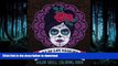 READ THE NEW BOOK Dia De Los Muertos: Sugar Skull Coloring Book: Unique Gifts For Women   Unique